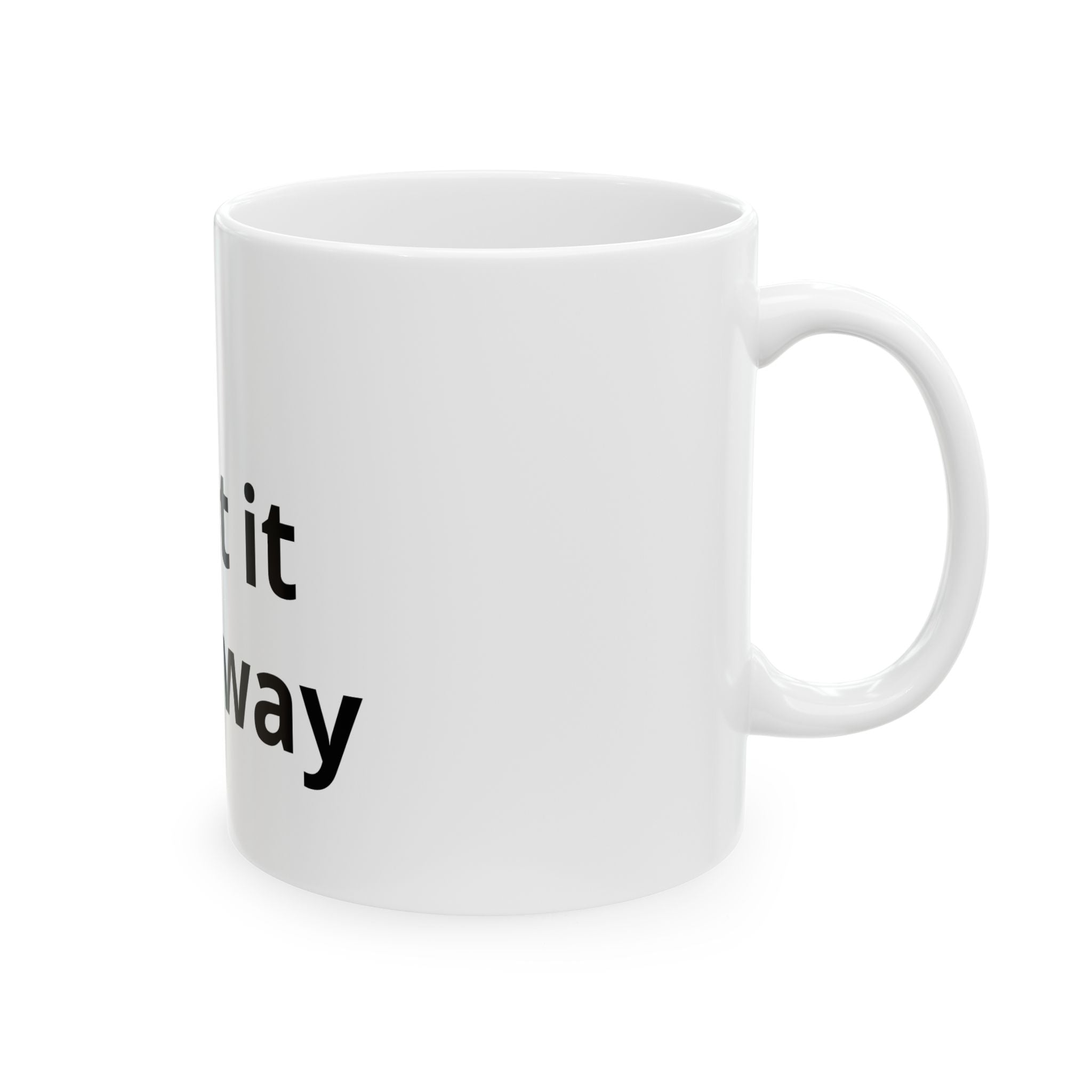 Ceramic Mug – "Print It Your Way print on mug " Coffee Cup (11oz & 15oz)