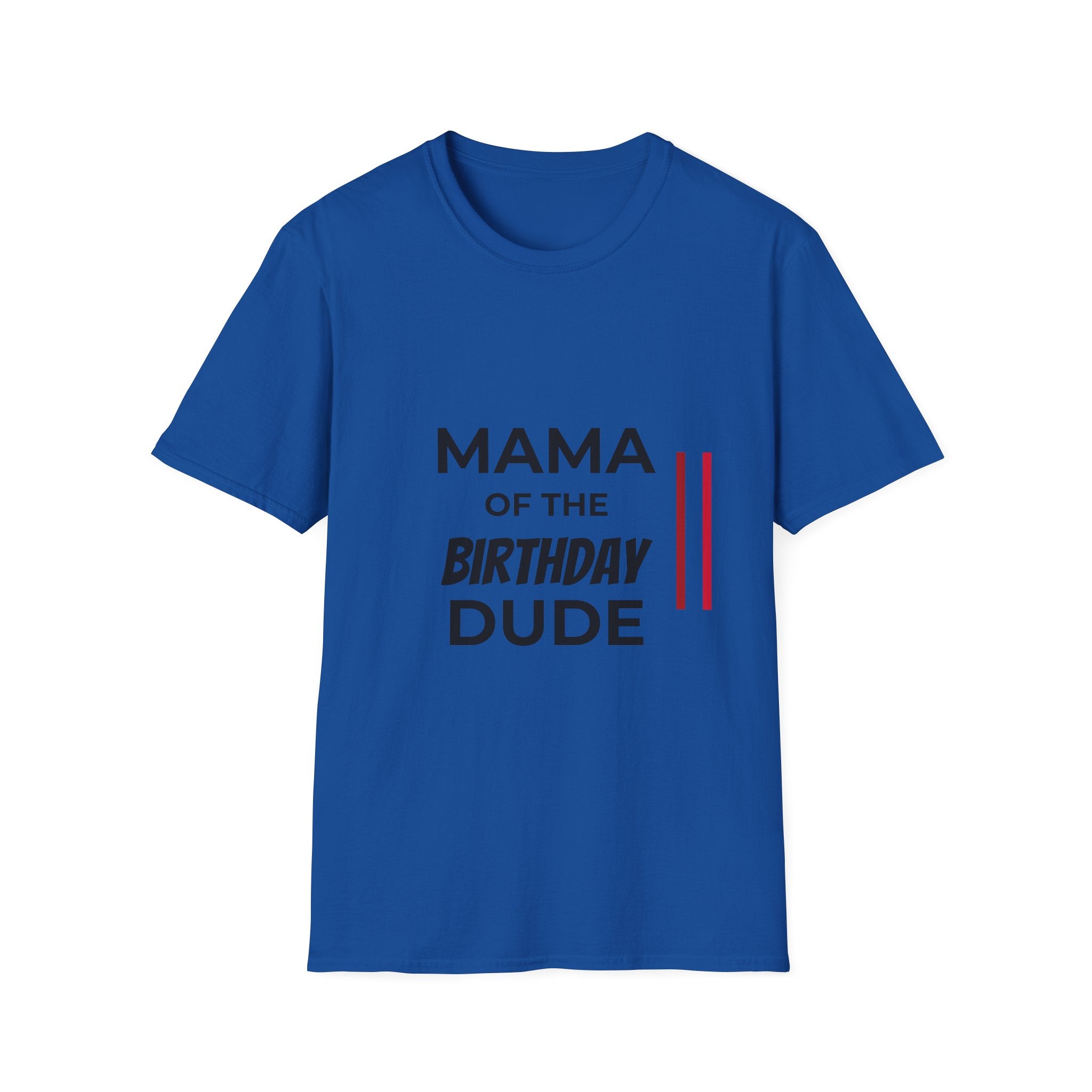 Mama of the Birthday Dude T-Shirt — Funny Mom Birthday Tee