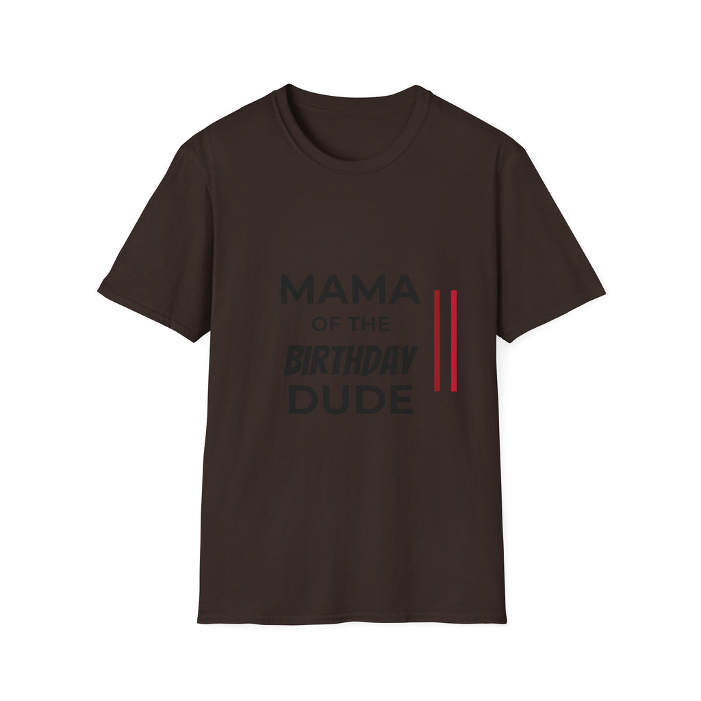Mama of the Birthday Dude T-Shirt — Funny Mom Birthday Tee