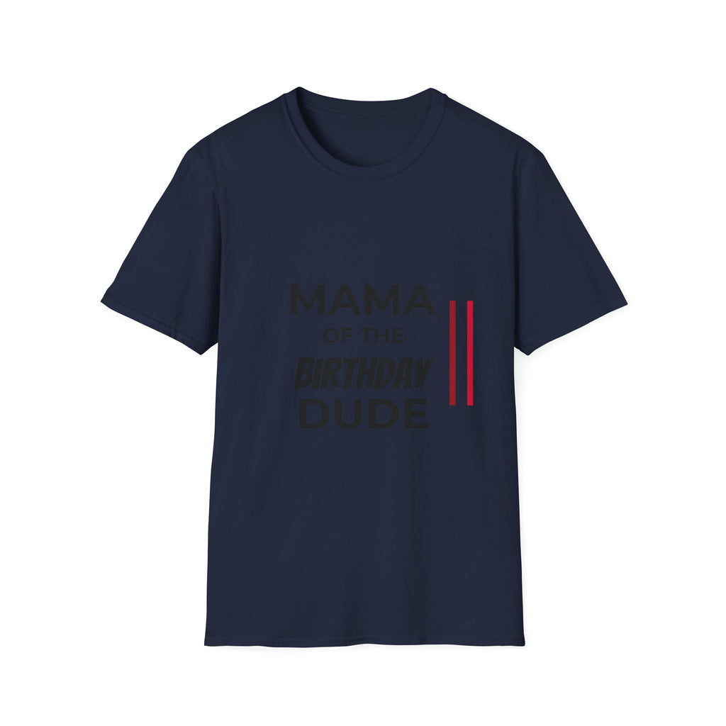 Mama of the Birthday Dude T-Shirt — Funny Mom Birthday Tee