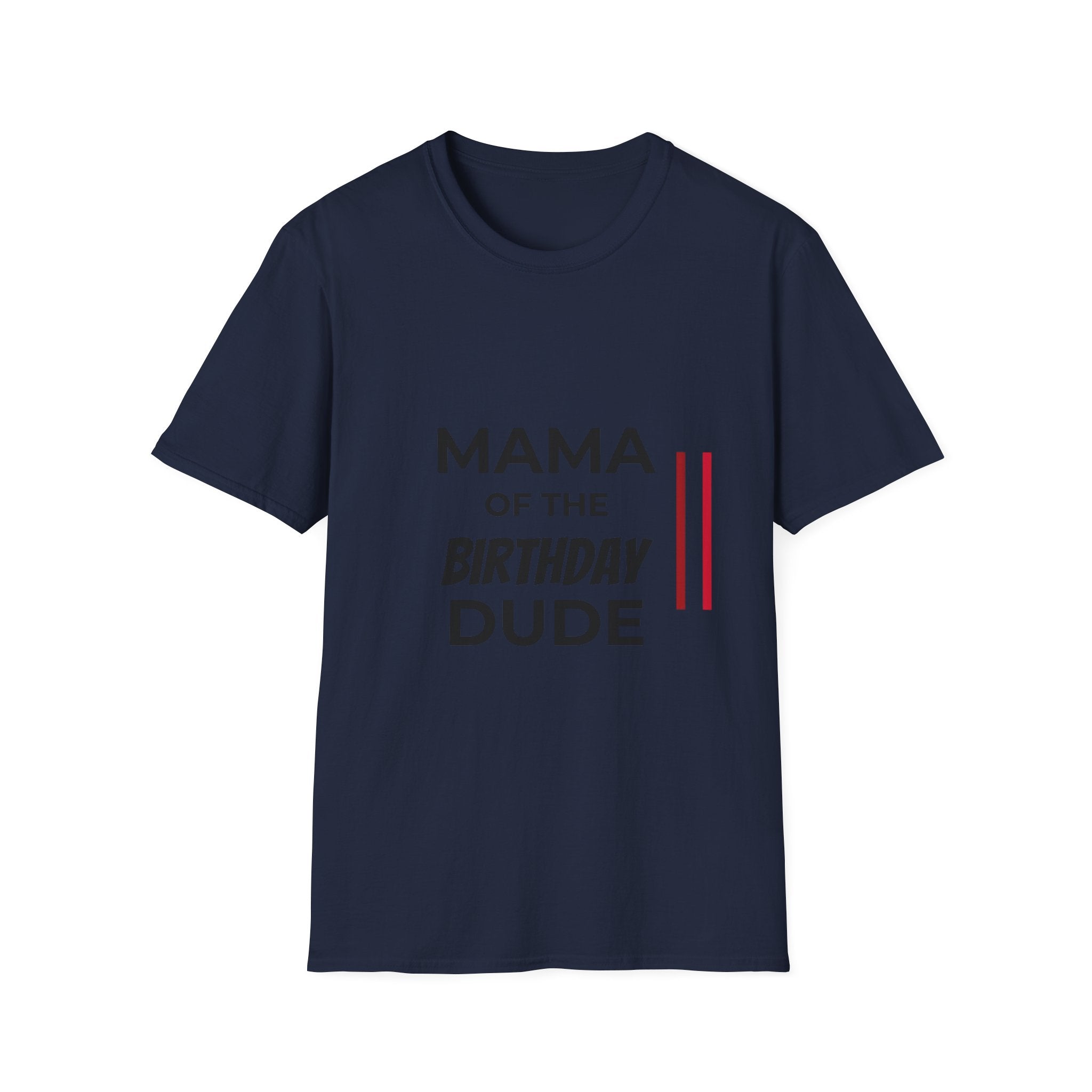 Mama of the Birthday Dude T-Shirt — Funny Mom Birthday Tee