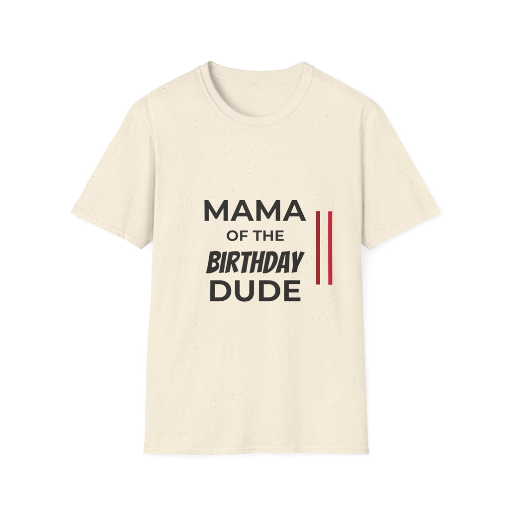 Mama of the Birthday Dude T-Shirt — Funny Mom Birthday Tee