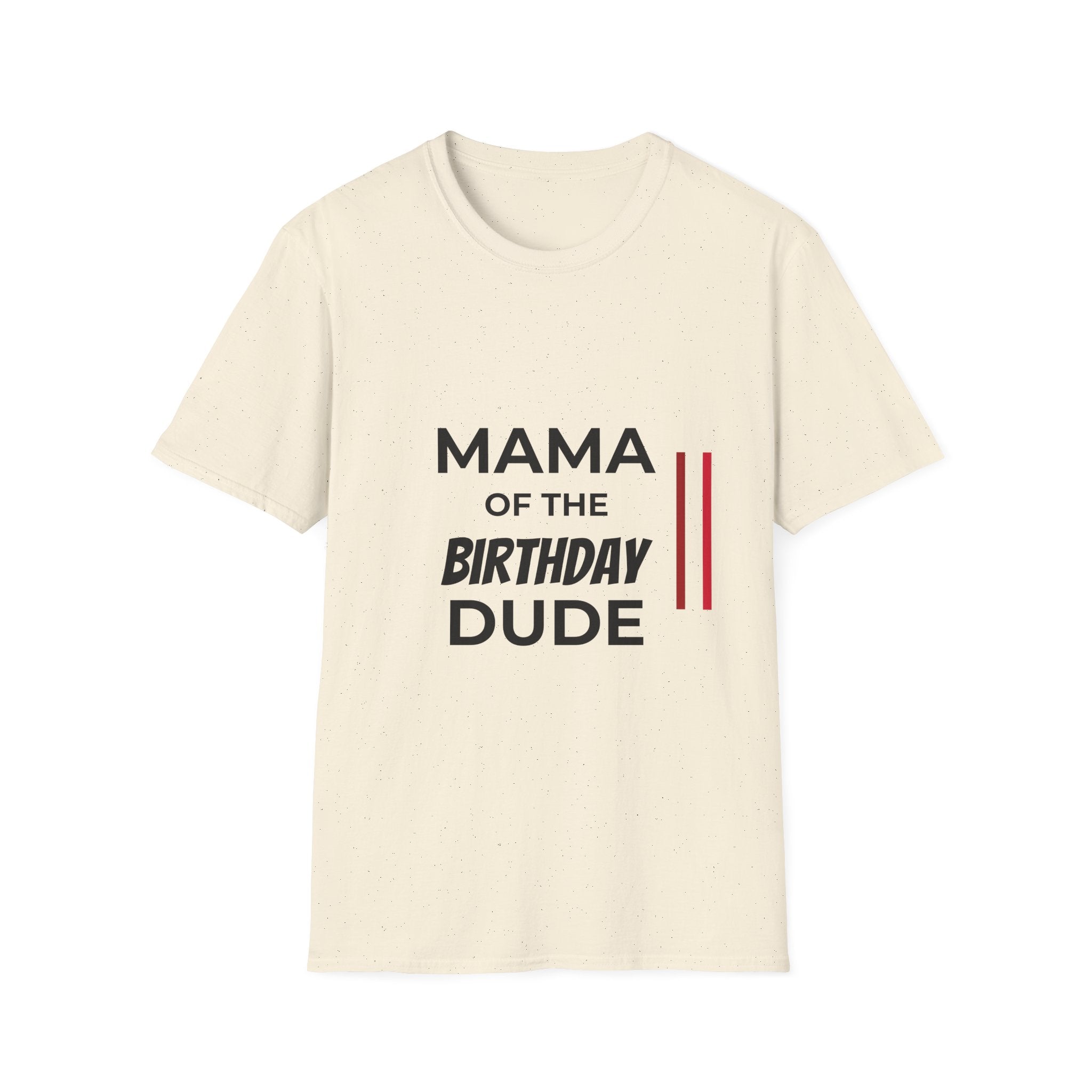 Mama of the Birthday Dude T-Shirt — Funny Mom Birthday Tee