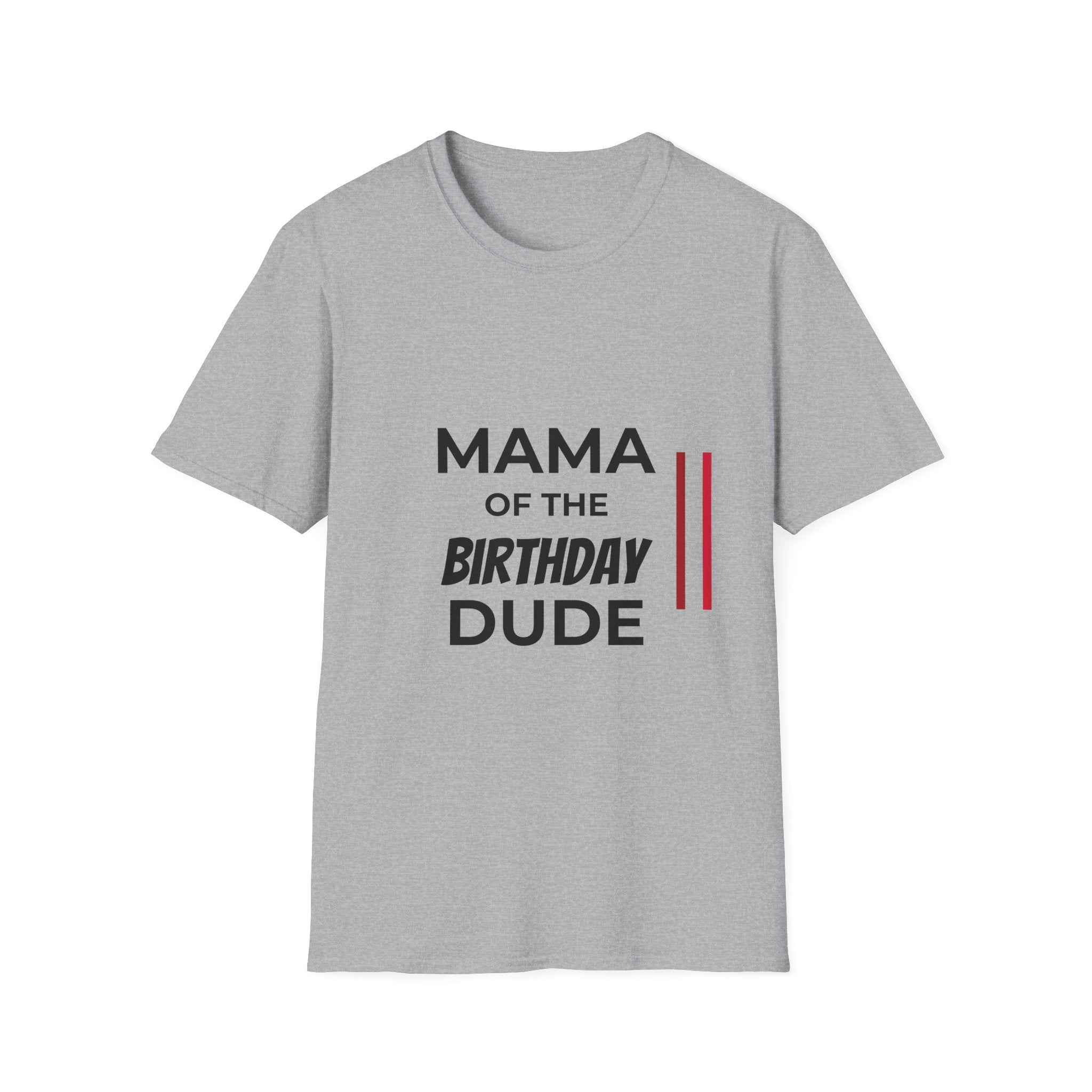 Mama of the Birthday Dude T-Shirt — Funny Mom Birthday Tee