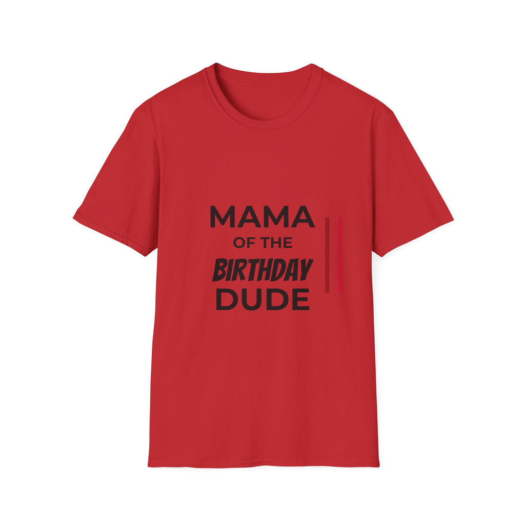 Mama of the Birthday Dude T-Shirt — Funny Mom Birthday Tee